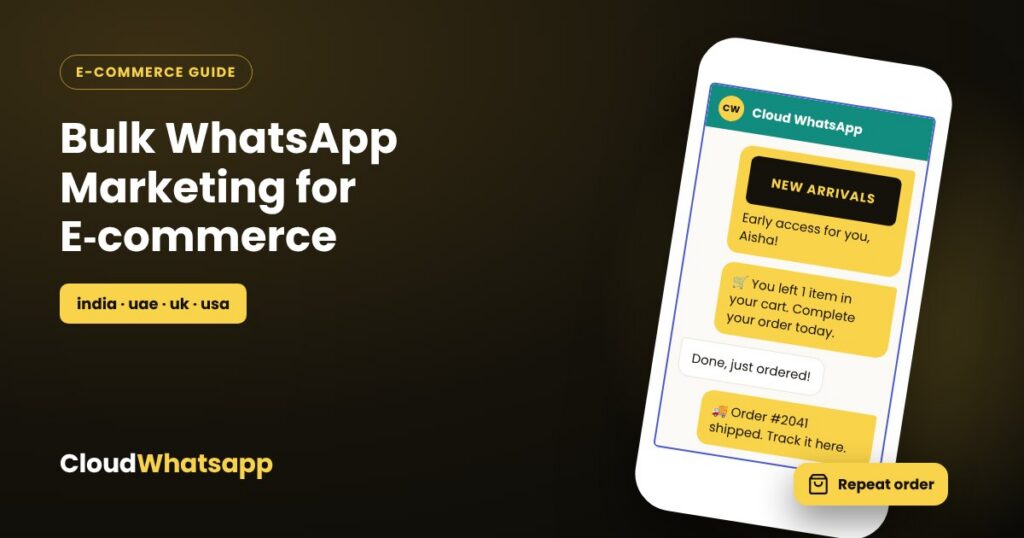 Bulk WhatsApp Marketing for E-commerce: Reach Customers Across India, UAE, UK & USA