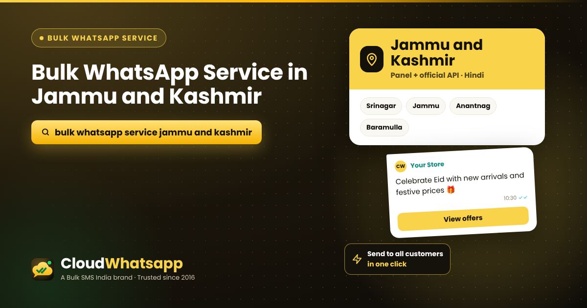 Bulk WhatsApp service in Jammu and Kashmir — panel and official API for businesses in Srinagar, Jammu, Anantnag