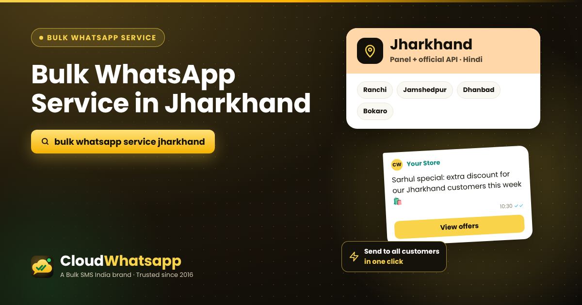 Bulk WhatsApp service in Jharkhand — panel and official API for businesses in Ranchi, Jamshedpur, Dhanbad