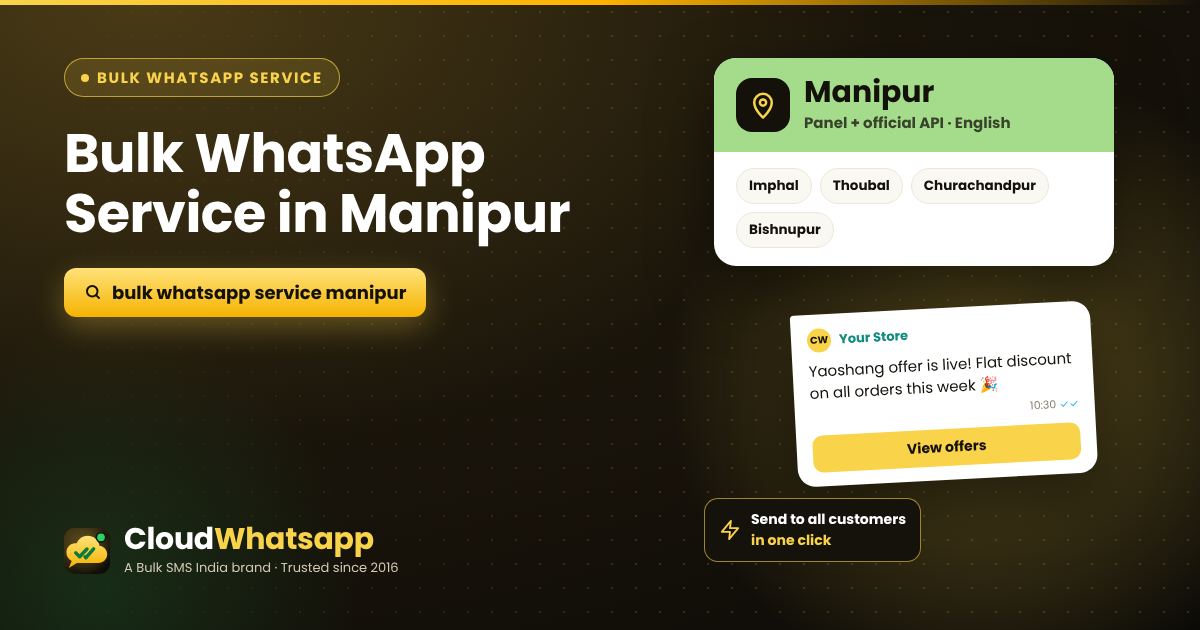 Bulk WhatsApp service in Manipur — panel and official API for businesses in Imphal, Thoubal, Churachandpur