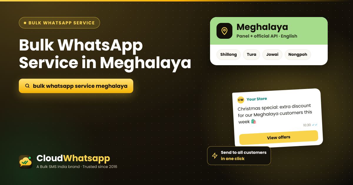 Bulk WhatsApp service in Meghalaya — panel and official API for businesses in Shillong, Tura, Jowai
