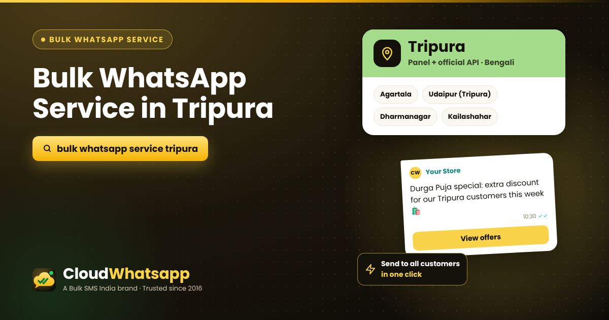 Bulk WhatsApp service in Tripura — panel and official API for businesses in Agartala, Udaipur (Tripura), Dharmanagar