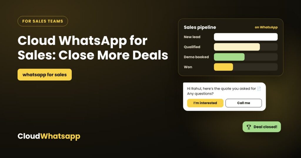 Cloud WhatsApp for Sales: Close More Deals on WhatsApp