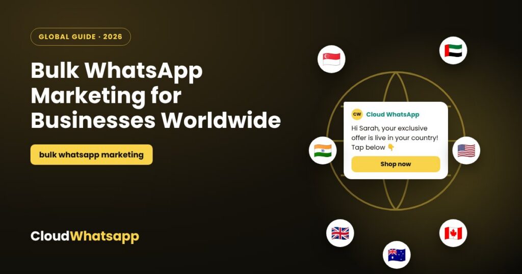 Bulk WhatsApp Marketing: The Complete Guide for Businesses Worldwide