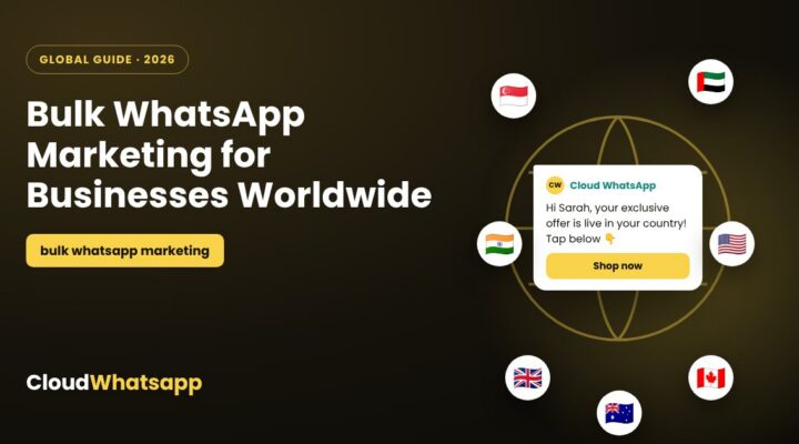 Bulk WhatsApp Marketing: The Complete Guide for Businesses Worldwide